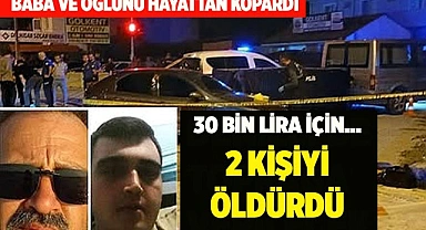 30 BİN LİRA İÇİN 2 KİŞİYİ ÖLDÜRDÜ