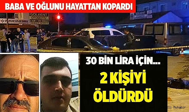 30 BİN LİRA İÇİN 2 KİŞİYİ ÖLDÜRDÜ