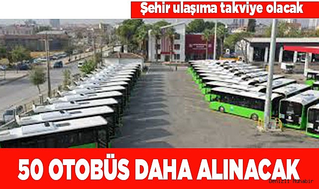 50 OTOBÜS DAHA ALINACAK