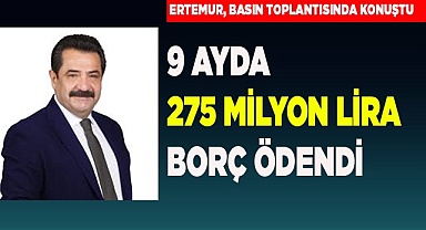 9 AYDA 275 MİLYON LİRA BORÇ ÖDENDİ