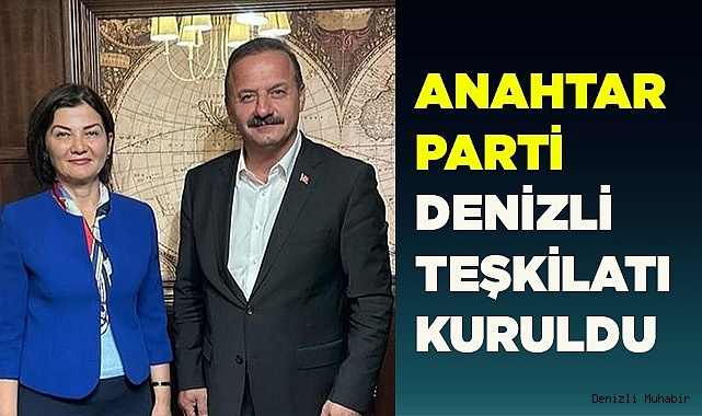 ANAHTAR PARTİ DENİZLİ TEŞKİLATI KURULDU