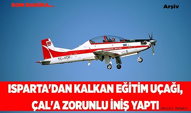 Isparta'dan kalkan eğitim uçağı, Çal'a zorunlu iniş yaptı