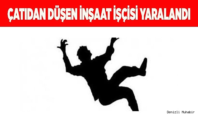 Çatıdan düşen inşaat işçisi yaralandı