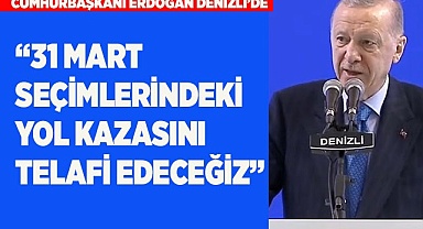 CUMHURBAŞKANI, "31 MART SEÇİMLERİNDEKİ YOL KAZASINI TELAFİ EDECEĞİZ"