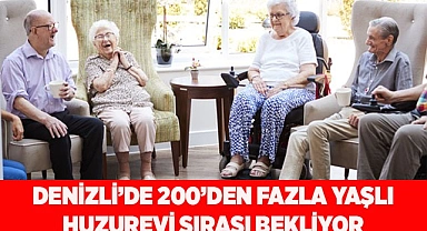 Denizli’de 200’den fazla yaşlı huzurevi için sıra bekliyor