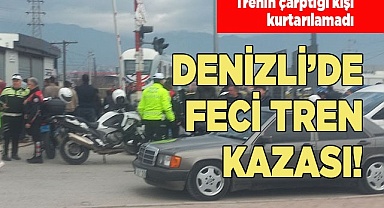 DENİZLİ’DE FECİ TREN KAZASI