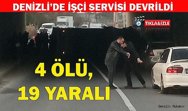 Denizli’de işçi servisi devrildi: 4 ölü, 19 yaralı