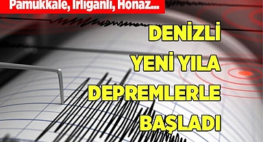 DENİZLİ YENİ YILA DEPREMLERLE BAŞLADI