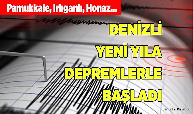 DENİZLİ YENİ YILA DEPREMLERLE BAŞLADI