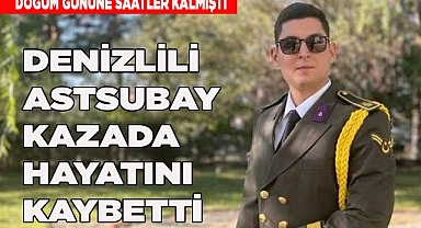 Denizlili Astsubay kazada hayatını kaybetti