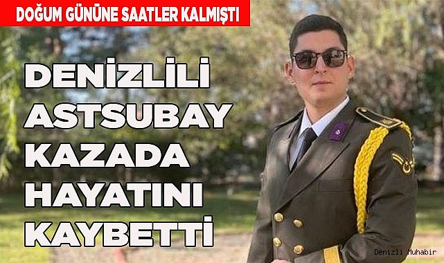  Denizlili Astsubay kazada hayatını kaybetti