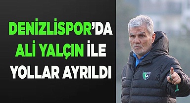 Denizlispor’da Yalçın ile yollar ayrıldı