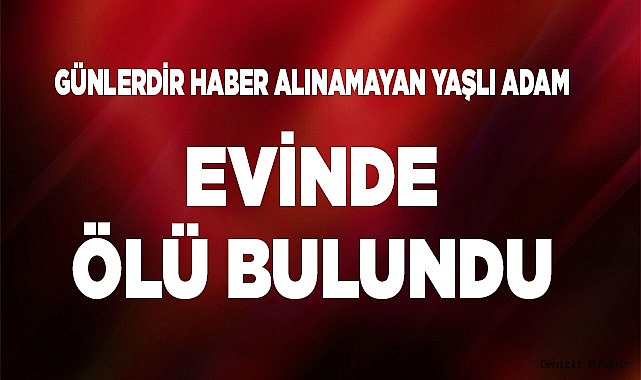 Evinde ölü bulundu