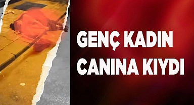Genç kadın canına kıydı