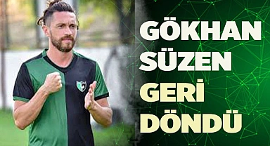 GÖKHAN SÜZEN GERİ DÖNDÜ