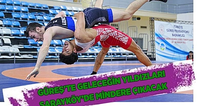 GÜREŞ'TE GELECEĞİN YILDIZLARI SARAYKÖY’DE MİNDERE ÇIKACAK