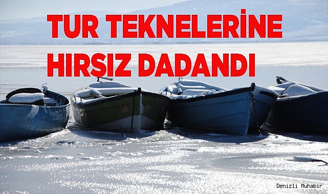 Işıklı Gölünde çalışan tur teknelerine hırsız dadandı