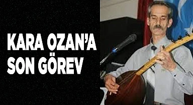 KARA OZAN’A SON GÖREV
