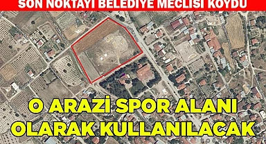 O ARAZİ SPOR ALANI OLARAK KULLANILACAK