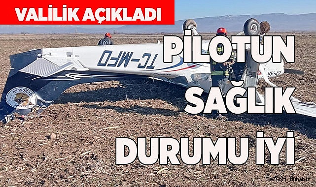 PİLOTUN SAĞLIK DURUMU İYİ