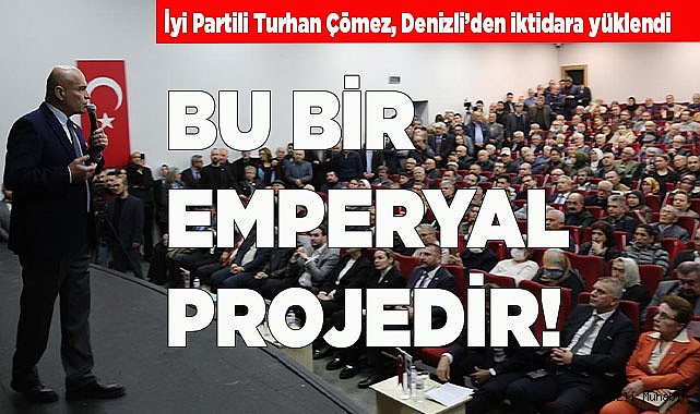 TURHAN ÇÖMEZ: "BU BİR EMPERYAL PROJEDİR!"