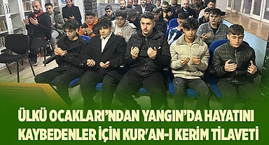 ÜLKÜ OCAKLARI BOLU'DA YAŞANAN YANGIN FELAKETİ İÇİN KUR'AN-I KERİM TİLAVETİ