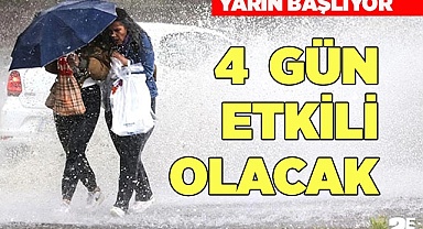 YAĞIŞLAR 4 GÜN ETKİLİ OLACAK