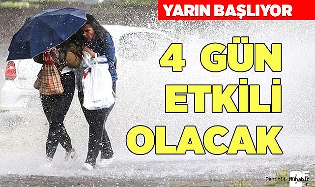 YAĞIŞLAR 4 GÜN ETKİLİ OLACAK