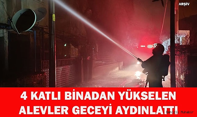 4 katlı binadan yükselen alevler geceyi aydınlattı