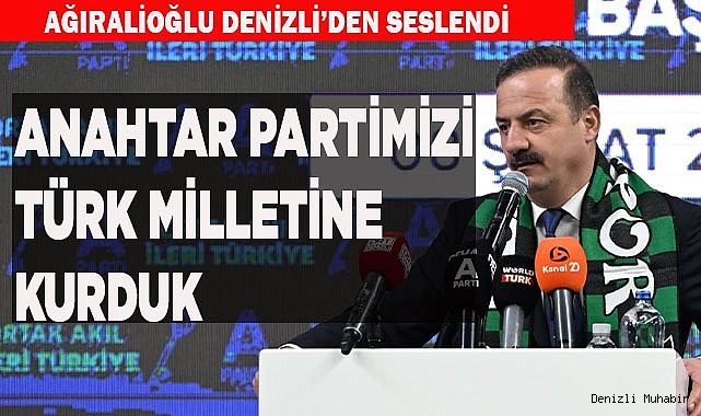 AĞIRALİOĞLU DENİZLİ’DEN SESLENDİ