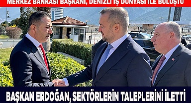 BAŞKAN ERDOĞAN, SEKTÖRLERİN TALEPLERİNİ İLETTİ