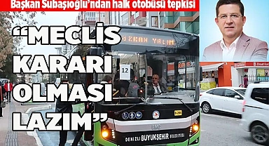 Başkan Subaşıoğlu'ndan halk otobüsü tepkisi