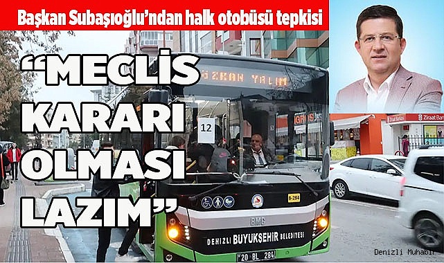 Başkan Subaşıoğlu'ndan halk otobüsü tepkisi