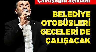 BELEDİYE OTOBÜSLERİ GECELERİ DE ÇALIŞACAK