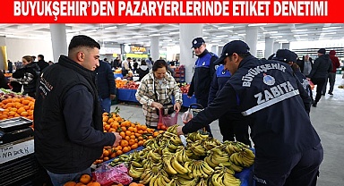 Denizli Büyükşehir’den pazaryerlerinde etiket denetimi
