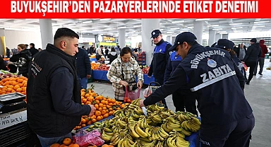 Denizli Büyükşehir’den pazaryerlerinde etiket denetimi