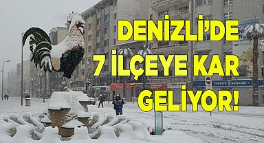 Denizli’de 7 ilçeye kar geliyor