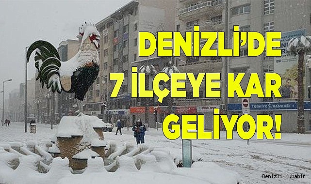 Denizli’de 7 ilçeye kar geliyor