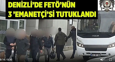 Denizli'de FETÖ'nün 3 'emanetçi'si tutuklandı
