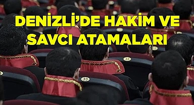 DENİZLİ’DE HAKİM VE SAVCI ATAMALARI
