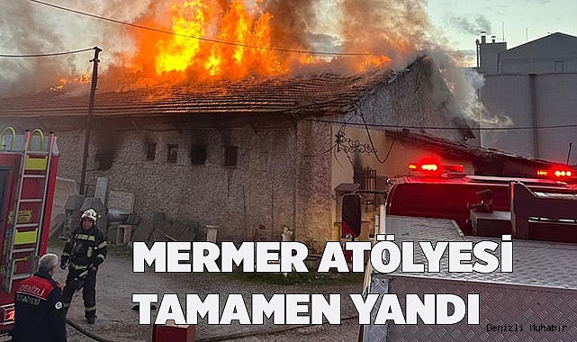 Denizli’de mermer imalathanesi yangında kullanılamaz hale geldi
