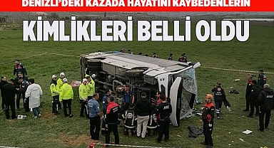 Denizli’deki kazada hayatını kaybedenlerin kimlikleri belli oldu