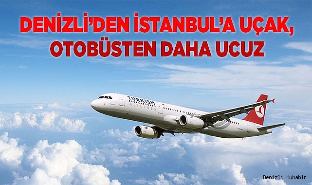 Denizli’den İstanbul’a Uçak, Otobüsten Daha Ucuz!