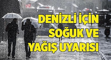 Denizli için soğuk ve yağış uyarısı