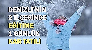 Denizli’nin 2 ilçesinde eğitime 1 günlük kar tatili