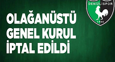 DENİZLİSPOR'DA GENEL KURUL İPTAL EDİLDİ