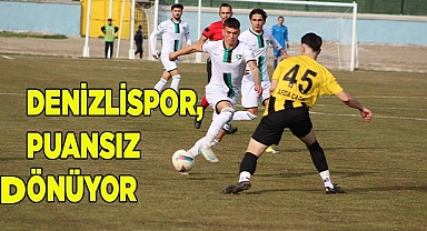 DENİZLİSPOR, PUANSIZ DÖNÜYOR