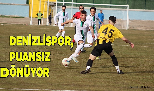 DENİZLİSPOR, PUANSIZ DÖNÜYOR