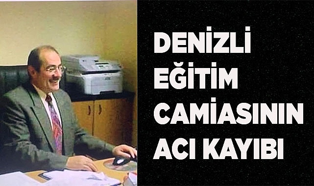 Eğitim camiasının acı kayıbı