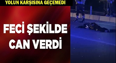 FECİ ŞEKİLDE CAN VERDİ